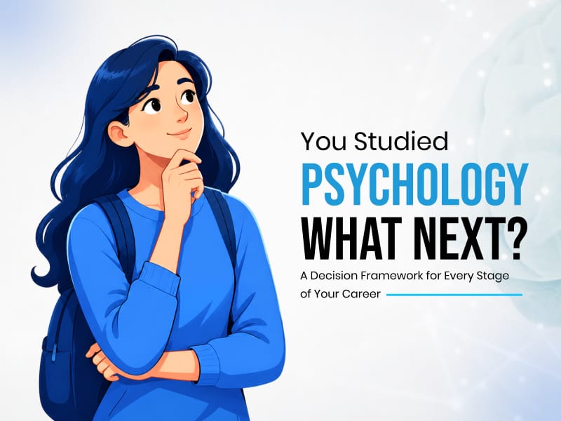You Studied Psychology What Next? A Decision Framework for Every Stage of Your Career 