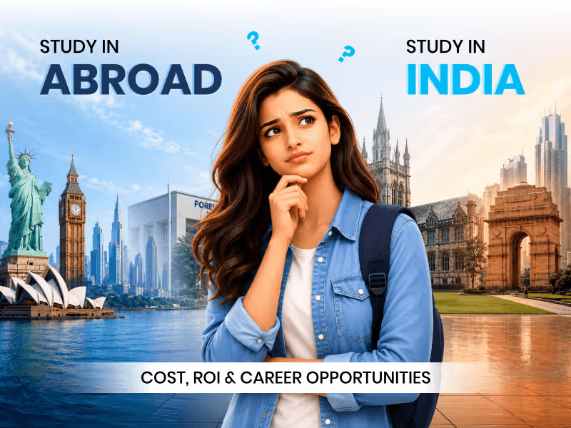 Study Abroad vs India: Cost, ROI, and Career Opportunities