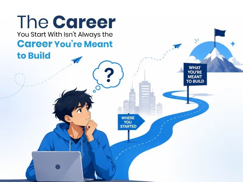 The Career You Start With Isn’t Always the Career You’re Meant to Build