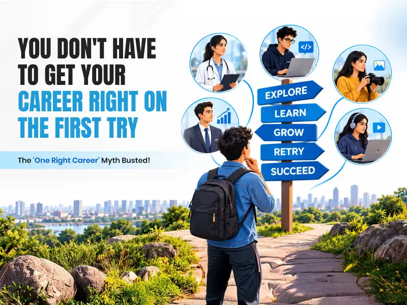 You Don't Have to Get Your Career Right on the First Try The "One Right Career" Myth Busted