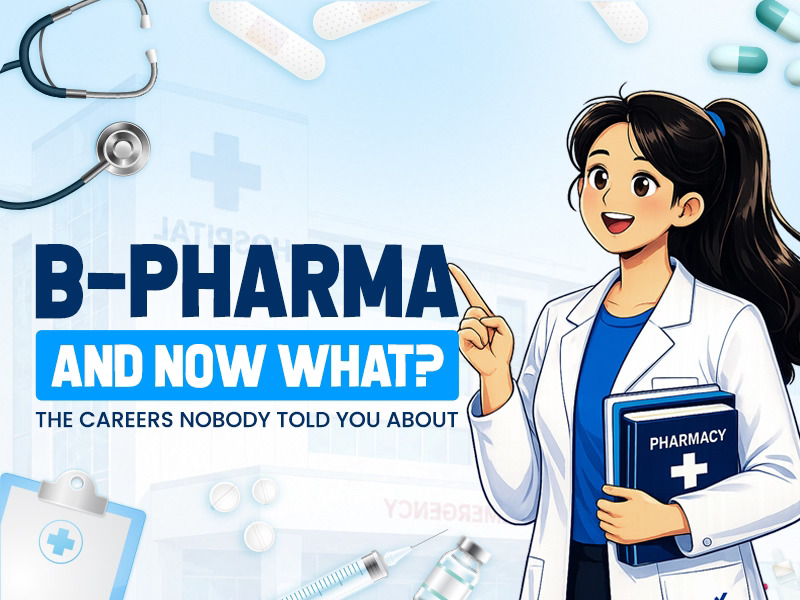 B-Pharma and Now What? The Careers Nobody Told You About
